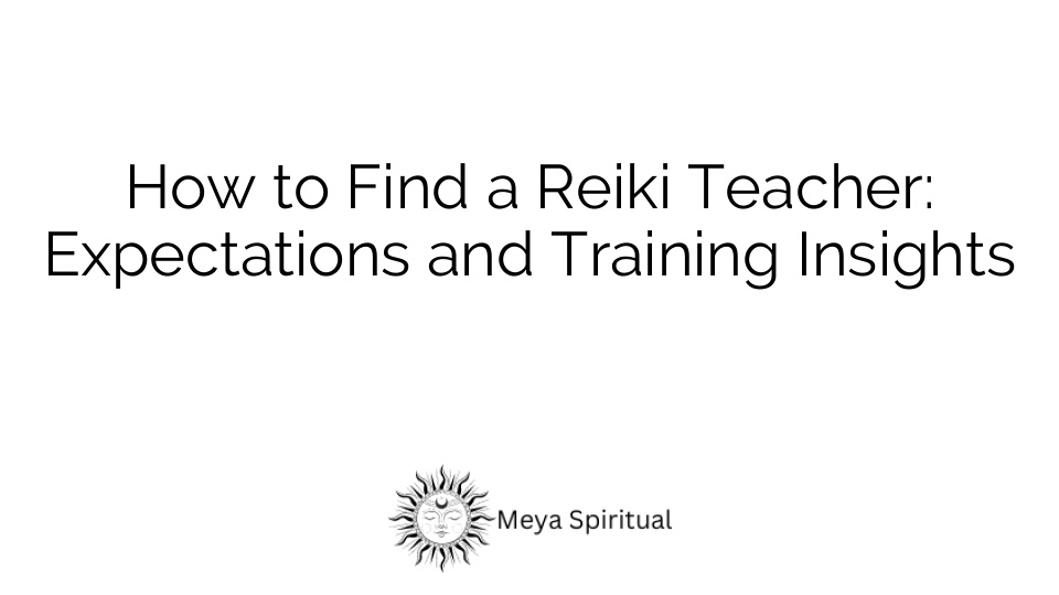 How to Find a Reiki Teacher: Expectations and Training Insights